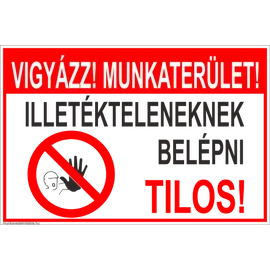 Vigyázz! Munkaterület! Illetékteleneknek belépni tilos!