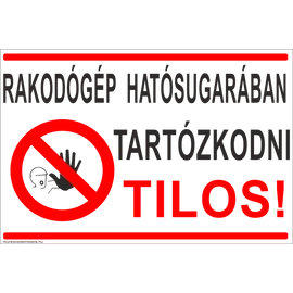 Rakodógép hatósugarában tartózkodni tilos!