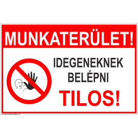 2-400250 Munkaterület! Idegeneknek belépni tilos!