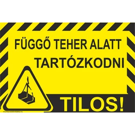 Függő teher alatt tartózkodni tilos!