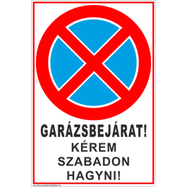 Garázsbejárat! Kérem szabadon hagyni!