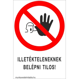 Illetékteleneknek belépni tilos!