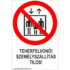 Teherfelvonó! Személyszállítás tilos!