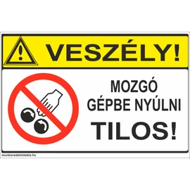 Veszély! Mozgó gépbe nyúlni tilos!