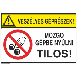 Veszélyes géprészek! Mozgó gépbe nyúlni tilos!