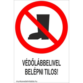 Védőlábbelivel belépni tilos!