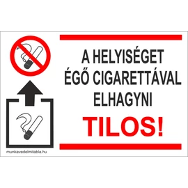 A helyiséget élő cigarettával elhagyni tilos!
