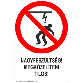 Nagyfeszültség! Megközelíteni tilos!