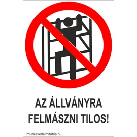A polcra felmászni tilos!