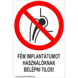 Fém implantátumot használóknak belépni tilos!