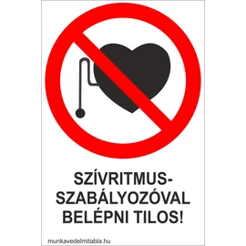 Szívritmus-szabályozóval belépni tilos!