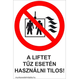 A liftet tűz esetén használni tilos!