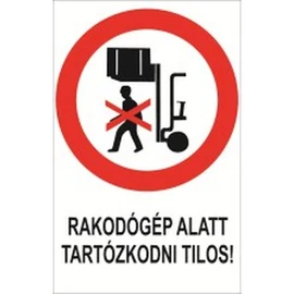 Rakodógép alatt tartózkodni tilos!