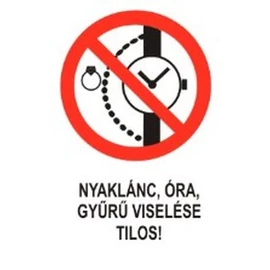 Nyaklánc, Óra, Gyűrű viselése tilos!