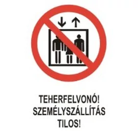 Teherfelvonó! Személyszállítás tilos!