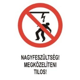 Nagyfeszültség! Megközelíteni tilos!