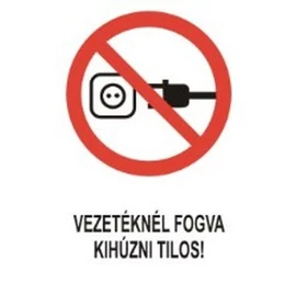 Vezetéknél fogva kihúzni tilos!