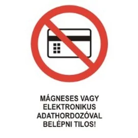 Mágneses vagy elektronikus adathordozóval belépni tilos!