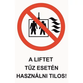 A liftet tűz esetén használni tilos!