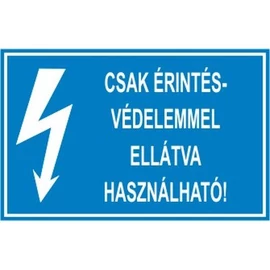 Csak érintésvédelemmel ellátva használható!