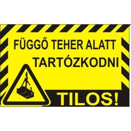 Függő teher alatt tartózkodni tilos!