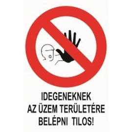 Idegeneknek az üzem területére belépni tilos!