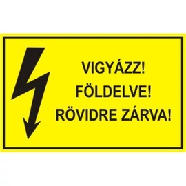 Vigyázz! Földelve! Rövidre zárva!