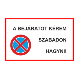 A bejáratot kérem szabadon hagyni  kresz tábla vagy matrica