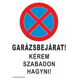 Garázsbejárat! Kérem szabadon hagyni!
