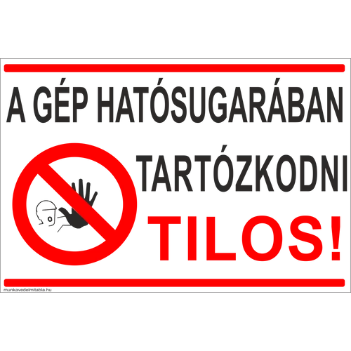A gép hatósugarában tartózkodni tilos!