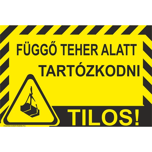 Függő teher alatt tartózkodni tilos!