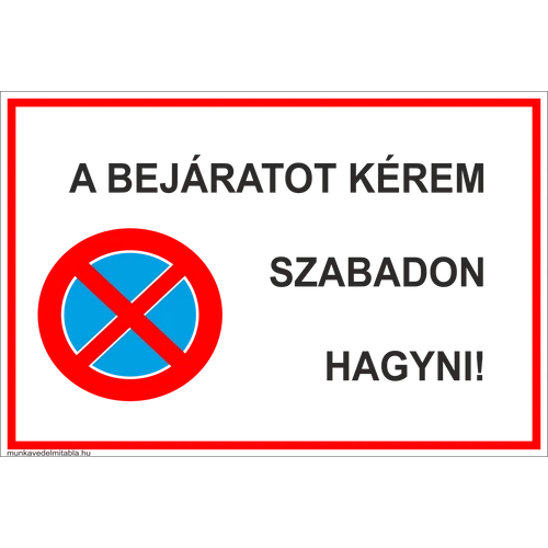 A bejáratot kérem szabadon hagyni  kresz tábla vagy matrica