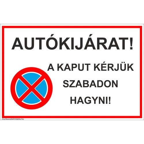 1-400250 Autókijárat! A kaput kérjük szabadon hagyni!