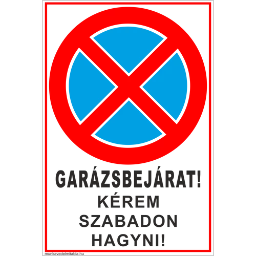 Garázsbejárat! Kérem szabadon hagyni!