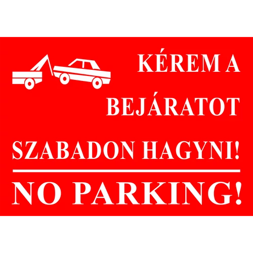 No parking!Kérem a bejáratot szabadon hagyni!