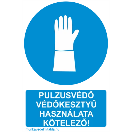 Pulzusvédő védőkesztyű használata kötelező!