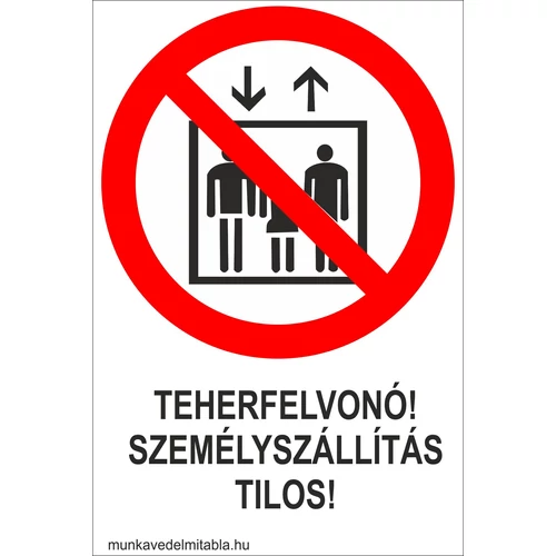 Teherfelvonó! Személyszállítás tilos!