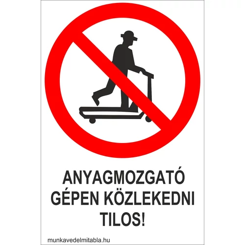 Anyagmozgató gépen közlekedni tilos!