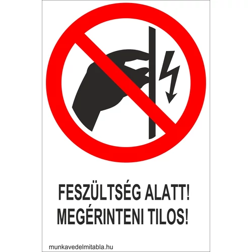 Feszültség alatt! Megérinteni tilos!