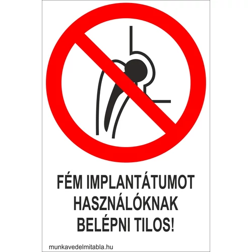 Fém implantátumot használóknak belépni tilos!