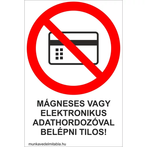 Mágneses vagy elektronikus adathordozóval belépni tilos!