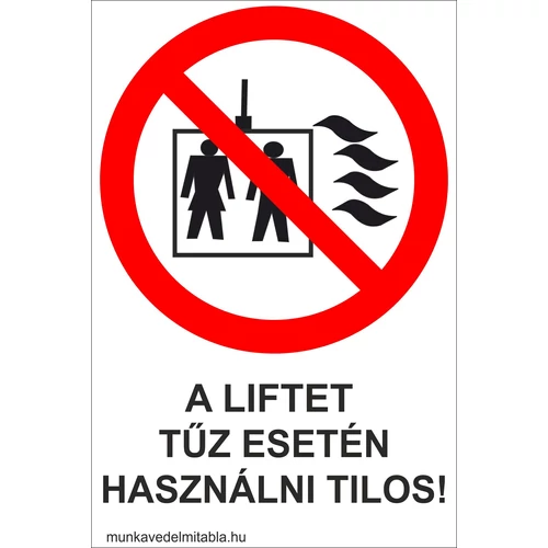 A liftet tűz esetén használni tilos!