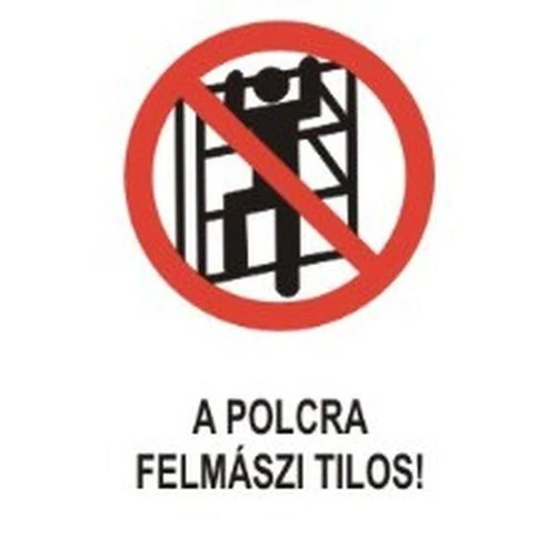 A polcra felmászni tilos!