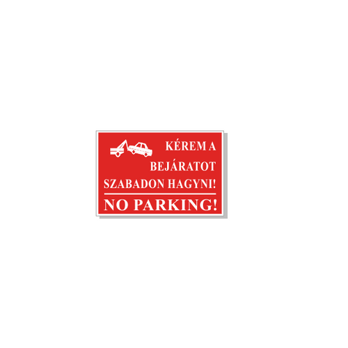 No parking!Kérem a bejáratot szabadon hagyni!