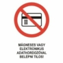 Kép 2/2 - Mágneses vagy elektronikus adathordozóval belépni tilos!