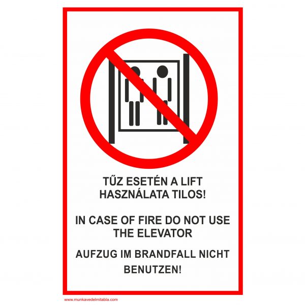 A liftet tűz esetén használni tilos!3nyelvű - műanyag, 160*240mm