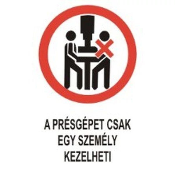 A présgépet csak egy személy kezelheti! - műanyag, 160*240mm