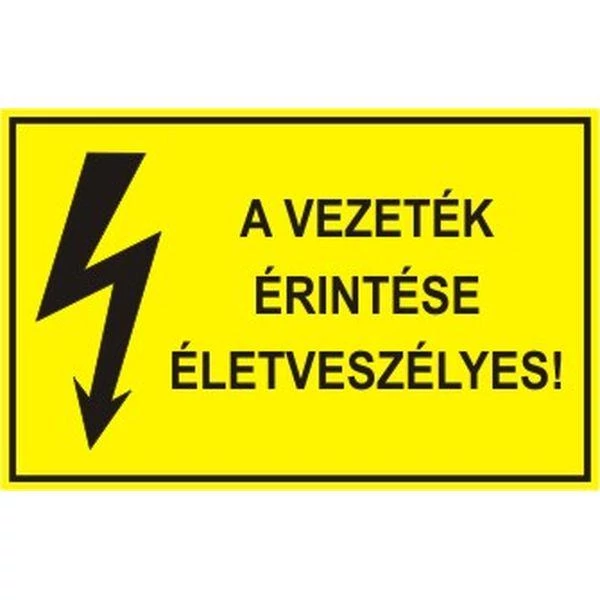 A vezeték érintése tilos és életveszélyes! - öntapadó, 150*100mm